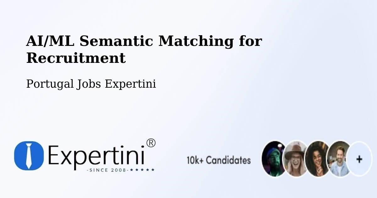AI/ML Semantic Matching for Recruitment - Portugal Jobs Expertini