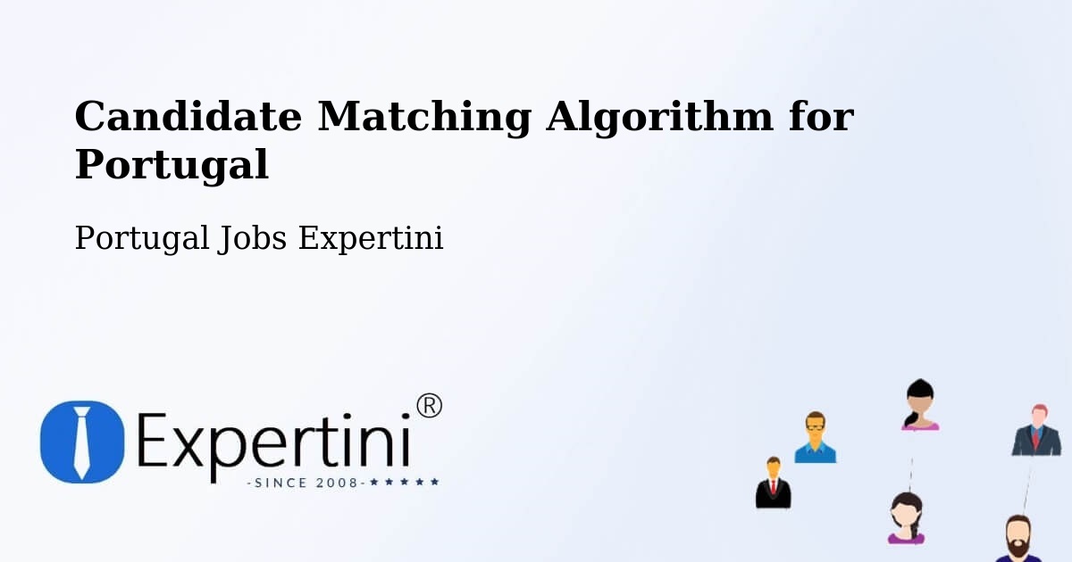Candidate Matching Algorithm Overview – Aveiro - Portugal Jobs Expertini