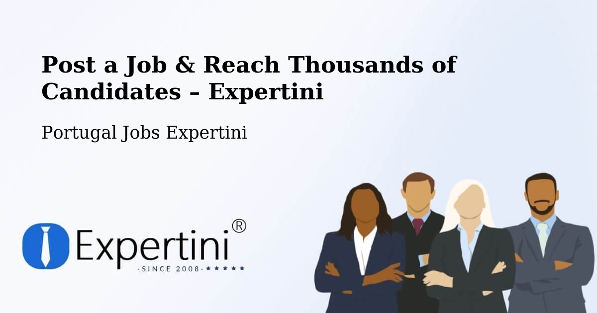 Post a Job in Aveiro – Hire the Right Talent - Aveiro, Portugal Jobs Expertini